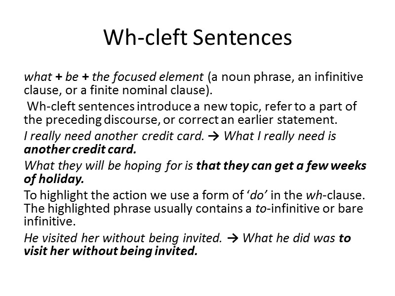 Wh-cleft Sentences what + be + the focused element (a noun phrase, an infinitive